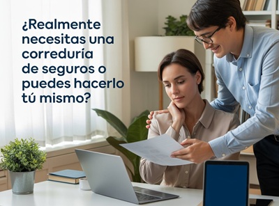 Realmente necesitas una correduría de seguros o puedes hacerlo tú mismo